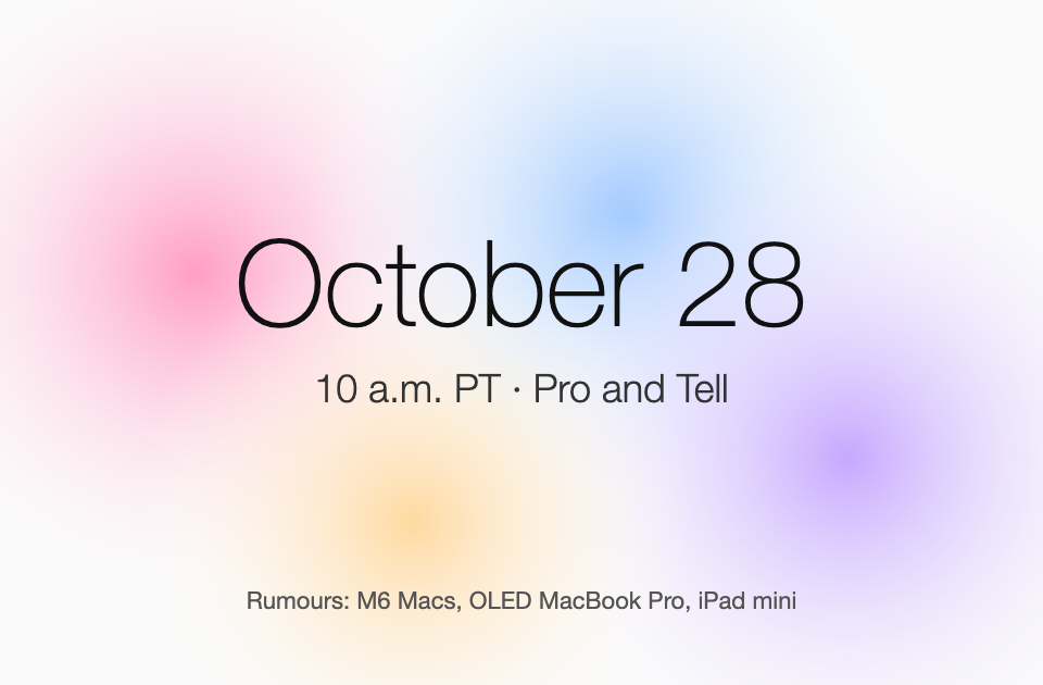 Soft pastel aurora graphic with text October 28, 10 a.m. PT, Pro and Tell, and rumoured M6 Macs and OLED MacBook Pro